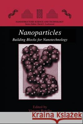 Nanoparticles: Building Blocks for Nanotechnology Rotello, Vincent 9780306482878 Plenum Publishing Corporation - książka