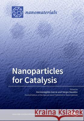 Nanoparticles for Catalysis Hermenegildo Garcia Sergio Navalon 9783038425366 Mdpi AG - książka