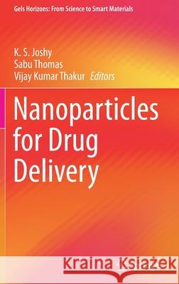 Nanoparticles for Drug Delivery K. S. Joshy Sabu Thomas Vijay Kumar Thakur 9789811621185 Springer - książka