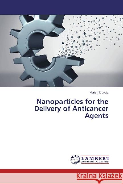 Nanoparticles for the Delivery of Anticancer Agents Dureja, Harish 9783659877391 LAP Lambert Academic Publishing - książka