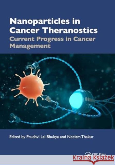 Nanoparticles in Cancer Theranostics: Current Progress in Cancer Management Prudhvi Lal Bhukya Neelam Thakur 9781032732282 CRC Press - książka