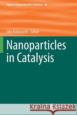 Nanoparticles in Catalysis  9783030566326 Springer International Publishing - książka