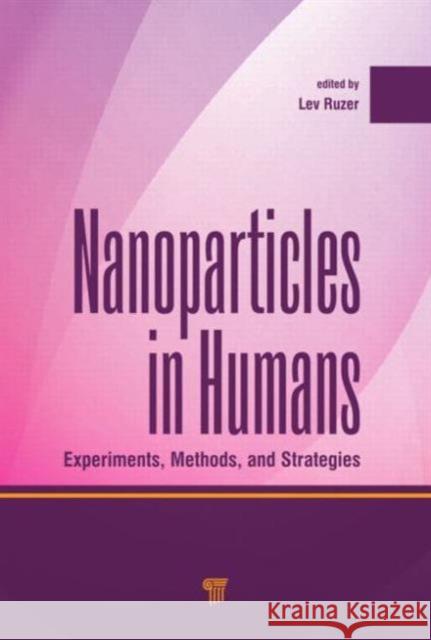 Nanoparticles in Humans: Experiments, Methods, and Strategies Lev S. Ruzer 9789814463164 Pan Stanford - książka