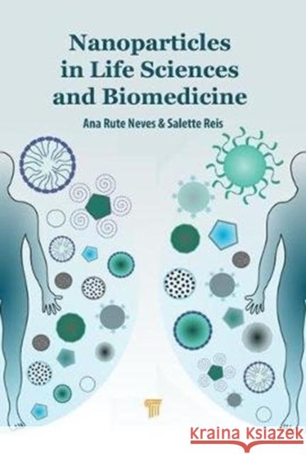 Nanoparticles in Life Sciences and Biomedicine Ana Rute Neves, Salette Reis 9789814745987 Pan Stanford Publishing - książka