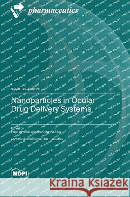 Nanoparticles in Ocular Drug Delivery Systems Hugo Almeida Ana Catarina Silva  9783036580036 Mdpi AG - książka
