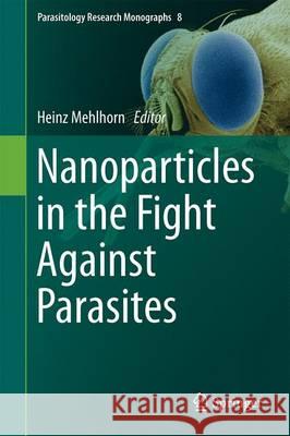 Nanoparticles in the Fight Against Parasites Heinz Mehlhorn 9783319252902 Springer - książka