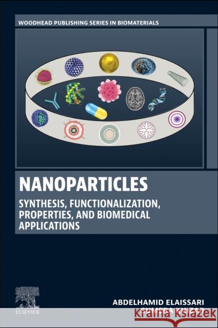 Nanoparticles: Synthesis, Functionalization, Properties, and Biomedical Applications Sumera (Post-Doctoral Researcher, University Claude Bernard Lyon-1, France) Khizar 9780443274060 Woodhead Publishing - książka