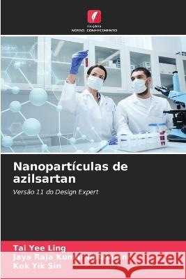 Nanoparticulas de azilsartan Tai Yee Ling Jaya Raja Kumar Kalaimani Kok Yik Sin 9786206139515 Edicoes Nosso Conhecimento - książka