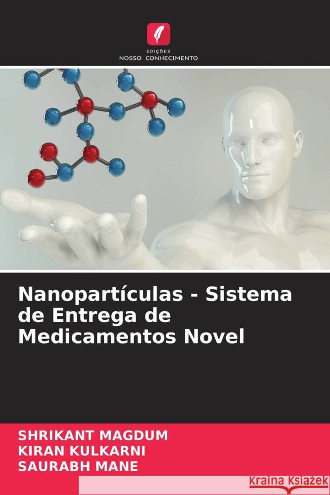 Nanopartículas - Sistema de Entrega de Medicamentos Novel MAGDUM, SHRIKANT, Kulkarni, Kiran, Mane, Saurabh 9786205121856 Edições Nosso Conhecimento - książka
