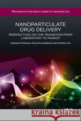 Nanoparticulate Drug Delivery: Perspectives on the Transition from Laboratory to Market Vandana Patravale Prajakta Dandekar Ratnesh Jain 9781907568985 Woodhead Publishing - książka