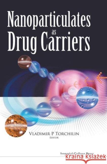 Nanoparticulates as Drug Carriers Torchilin, Vladimir P. 9781860946301 Imperial College Press - książka