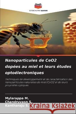 Nanoparticules de CeO2 dopees au miel et leurs etudes optoelectroniques Mylarappa M Chandruvasn S Kantharaju S 9786205929582 Editions Notre Savoir - książka