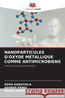 Nanoparticules d'Oxyde Métallique Comme Antimicrobiens Kanathila, Hema 9786204107035 Editions Notre Savoir - książka