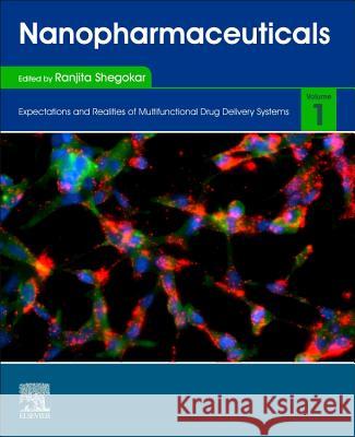 Nanopharmaceuticals: Expectations and Realities of Multifunctional Drug Delivery Systems, Volume 1 Ranjita Shegokar 9780128177785 Elsevier - książka