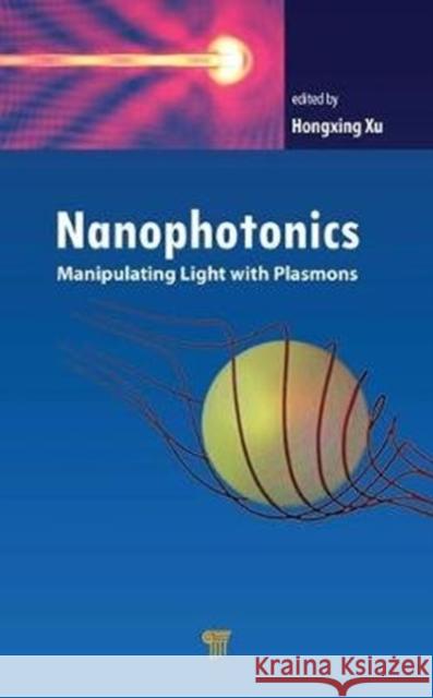 Nanophotonics: Manipulating Light with Plasmons  9789814774147  - książka