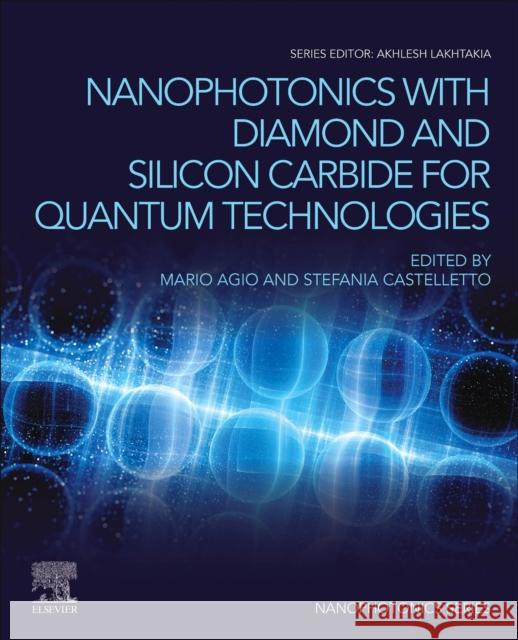 Nanophotonics with Diamond and Silicon Carbide for Quantum Technologies Mario Agio Stefania Castelletto 9780443137174 Elsevier - książka