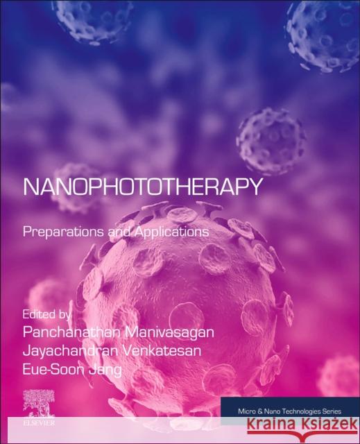 Nanophototherapy: Preparations and Applications Panchanathan Manivasagan Jayachandran Venkatesan Eue Soon Jang 9780443139376 Elsevier - książka