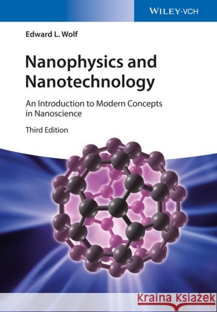 Nanophysics and Nanotechnology: An Introduction to Modern Concepts in Nanoscience Wolf, Edward L. 9783527413249 John Wiley & Sons - książka