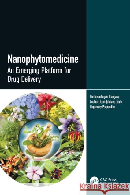 Nanophytomedicine: An Emerging Platform for Drug Delivery Parimelazhagan Thangaraj Lucindo Jose Quintan N. Ponpandian 9781032137285 CRC Press - książka