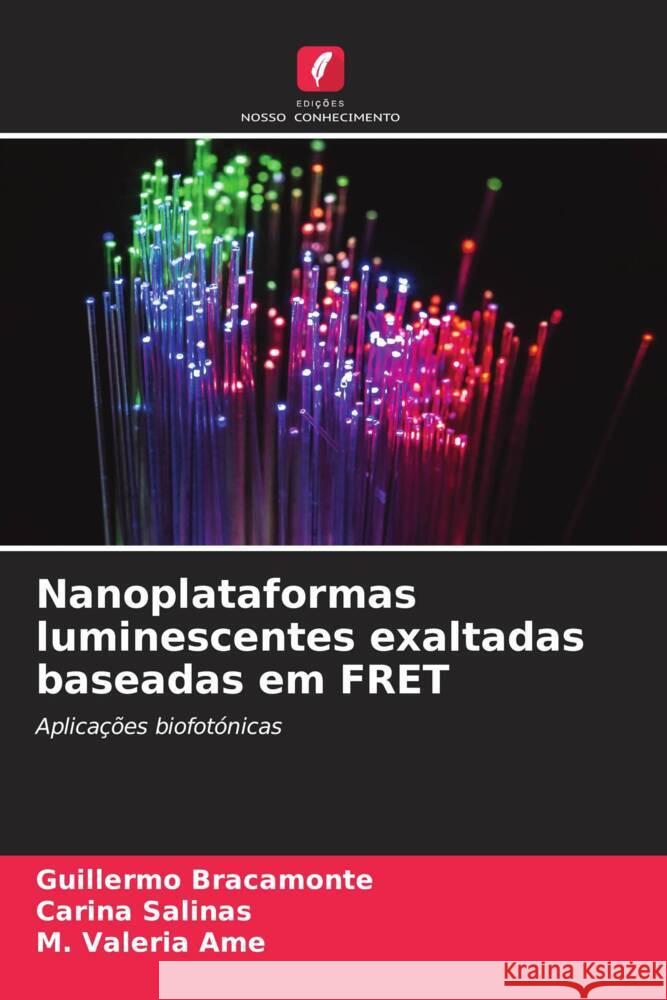 Nanoplataformas luminescentes exaltadas baseadas em FRET Bracamonte, Guillermo, Salinas, Carina, Ame, M. Valeria 9786206561187 Edições Nosso Conhecimento - książka