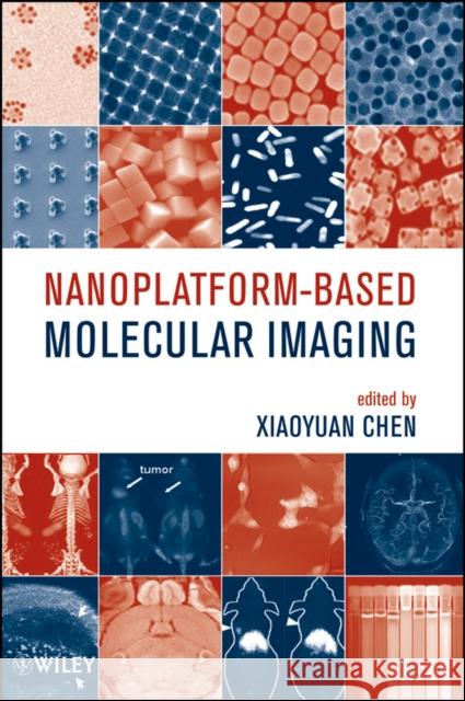 Nanoplatform-Based Molecular Imaging Xiaoyuan Chen 9780470521151 John Wiley & Sons - książka