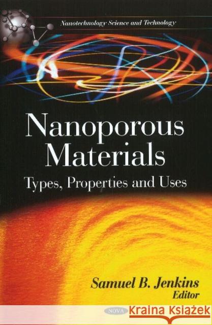 Nanoporous Materials: Types, Properties & Uses Samuel B Jenkins 9781616681821 Nova Science Publishers Inc - książka