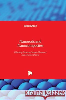 Nanorods and Nanocomposites Morteza Sasan Soumen Dhara 9781789844689 Intechopen - książka