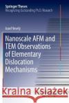 Nanoscale AFM and Tem Observations of Elementary Dislocation Mechanisms Veselý, Jozef 9783319839103 Springer
