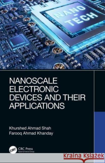 Nanoscale Electronic Devices and Their Applications Farooq Ahmad Khanday 9780367407087 Taylor & Francis Ltd - książka