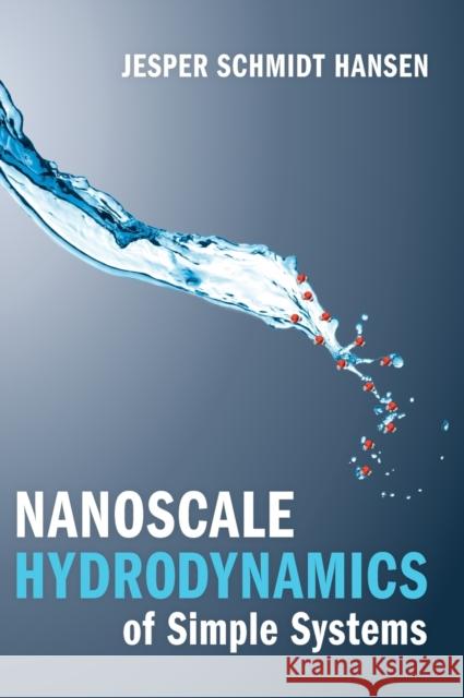 Nanoscale Hydrodynamics of Simple Systems Jesper Schmidt Hansen 9781009158732 Cambridge University Press - książka