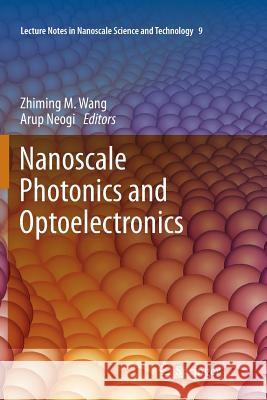 Nanoscale Photonics and Optoelectronics Zhiming M. Wang Arup Neogi 9781461427476 Springer - książka