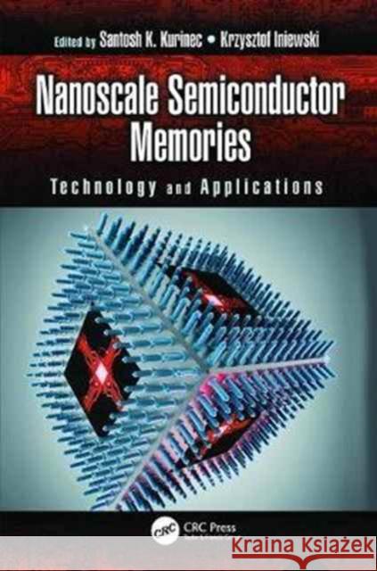 Nanoscale Semiconductor Memories: Technology and Applications  9781138072640 Taylor and Francis - książka