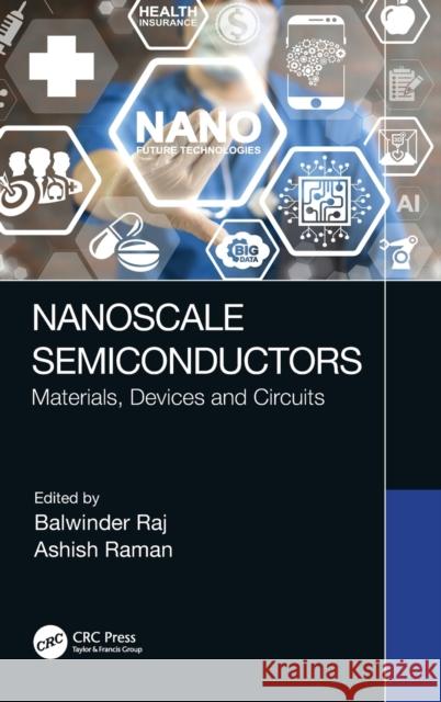 Nanoscale Semiconductors: Materials, Devices and Circuits Balwinder Raj Ashish Raman 9781032307541 CRC Press - książka