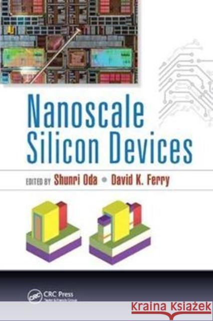Nanoscale Silicon Devices Shunri Oda David K. Ferry 9781138749320 CRC Press - książka