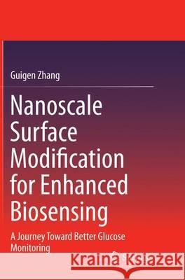 Nanoscale Surface Modification for Enhanced Biosensing: A Journey Toward Better Glucose Monitoring Zhang, Guigen 9783319383231 Springer - książka