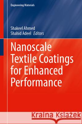 Nanoscale Textile Coatings for Enhanced Performance Shakeel Ahmed Shahid Adeel 9789819759217 Springer - książka