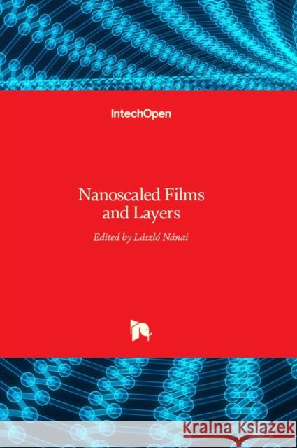 Nanoscaled Films and Layers Laszlo Nanai 9789535131434 Intechopen - książka