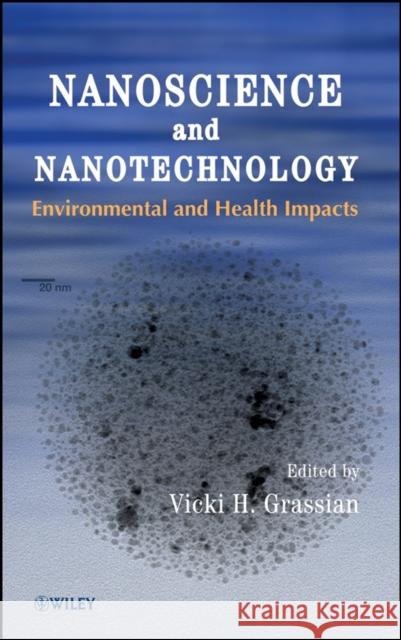 Nanoscience and Nanotechnology: Environmental and Health Impacts Grassian, Vicki H. 9780470081037 John Wiley & Sons - książka