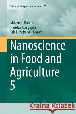 Nanoscience in Food and Agriculture 5 Shivendu Ranjan Nandita Dasgupta Eric Lichtfouse 9783319864174 Springer - książka
