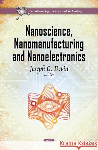 Nanoscience, Nanomanufacturing & Nanoelectronics Joseph G Devin 9781617618161 Nova Science Publishers Inc - książka