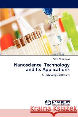 Nanoscience, Technology and Its Applications Parvej Ahmad Alvi 9783659230615 LAP Lambert Academic Publishing - książka