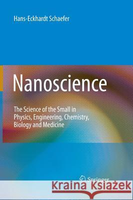 Nanoscience: The Science of the Small in Physics, Engineering, Chemistry, Biology and Medicine Schaefer, Hans-Eckhardt 9783662518663 Springer - książka