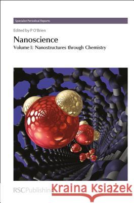 Nanoscience, Volume 1: Nanostructures Through Chemistry Hiroaki Imai Paul O'Brien Quentin Pankhurst 9781849734356 Royal Society of Chemistry - książka