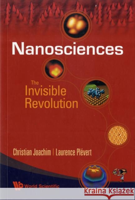 Nanosciences: The Invisible Revolution Christian Joachim 9789812837141  - książka