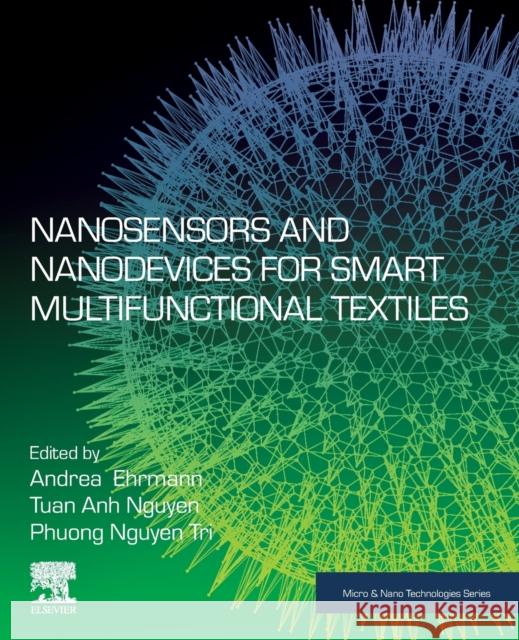 Nanosensors and Nanodevices for Smart Multifunctional Textiles Andrea Ehrmann Tuan Anh Nguyen Phuong Nguye 9780128207772 Elsevier - książka