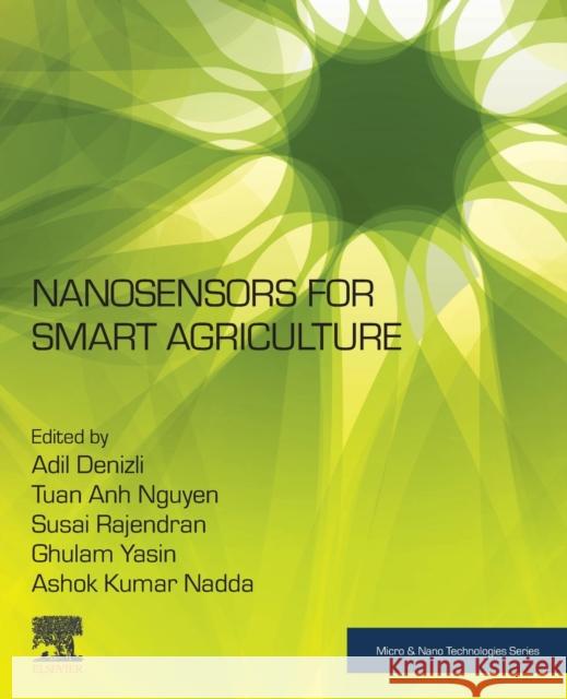 Nanosensors for Smart Agriculture Adil Denizli Tuan Anh Nguyen Susai Rajendran 9780128245545 Elsevier - książka