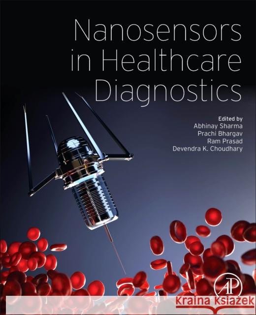 Nanosensors in Healthcare Diagnostics Abhinay Sharma Prachi Bhargava Ram Prasad 9780443191299 Elsevier Science Publishing Co Inc - książka