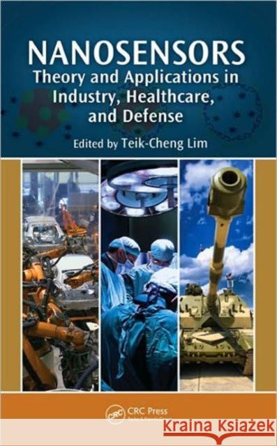 Nanosensors: Theory and Applications in Industry, Healthcare and Defense Lim, Teik-Cheng 9781439807361 Taylor & Francis - książka