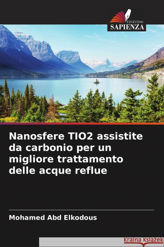 Nanosfere TIO2 assistite da carbonio per un migliore trattamento delle acque reflue Abd Elkodous, Mohamed 9786204527703 Edizioni Sapienza - książka