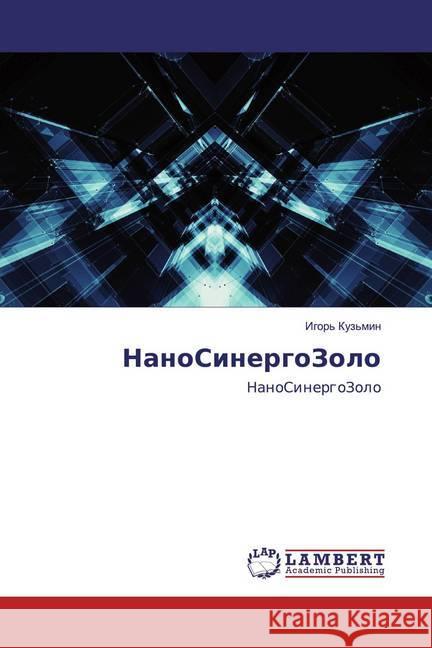 NanoSinergoZolo : NanoSinergoZolo Kuz'min, Igor' 9786200443557 LAP Lambert Academic Publishing - książka